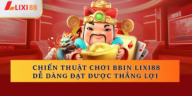 Chiến thuật chơi BBIN Nổ Hũ giúp người chơi dễ dàng đạt được thắng lợi lớn