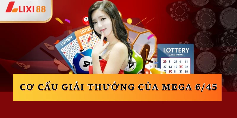 Cơ cấu giải thưởng của Mega 6/45 tại Lixi88