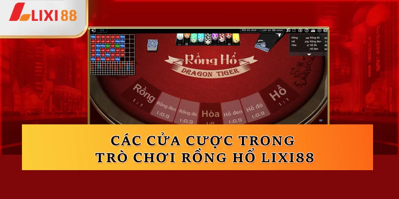 Các lựa chọn cửa cược trong trò chơi Rồng Hổ Lixi88