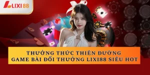 game bài đổi thưởng lixi88