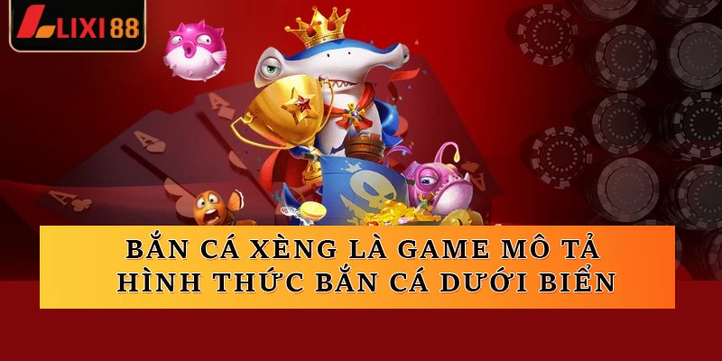 Bắn cá xèng là game mô tả hình thức bắn cá dưới biển