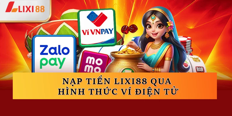 Nạp tiền Lixi88 qua hình thức ví điện tử