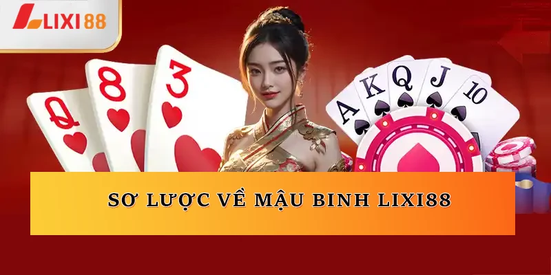 Sơ lược về Mậu Binh Lixi88