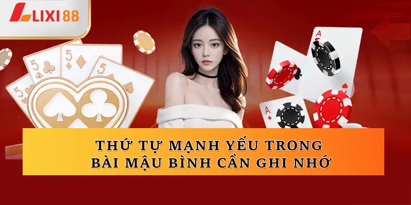 Thứ tự mạnh yếu trong bài mậu bình cần ghi nhớ